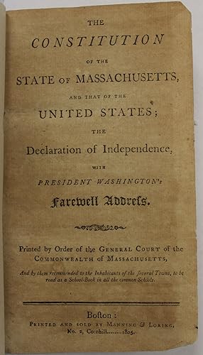 THE CONSTITUTION OF THE STATE OF MASSACHUSETTS, AND THAT OF THE UNITED STATES; THE DECLARATION OF...