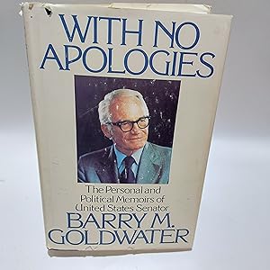 Bild des Verkufers fr With no apologies: The personal and political memoirs of Barry M. Goldwater zum Verkauf von Cambridge Rare Books