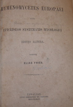 Seller image for Hymenomycetes Europaei sive epicriseos systematis mycologici. Editio altera. for sale by Wittenborn Art Books