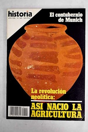 Seller image for Historia 16, Ao 1988, n 142:: El contubernio de Munich: la desproporcionada reaccin del franquismo se volvi contra el propio rgimen; Campo contra ciudad: ideologa agraria del fascismo espaol; El Ejrcito borbnico: las escuelas de Artillera de Cdiz y Barcelona a mediados del siglo XVIII; Enredos y fraudes en la Inquisicin sevillana: la visita del inquisidor Fernando Martnez para investigar al inquisidor Alava; Misioneros y comerciantes espaoles en China: breve relacin de los contactos entre la monarqua hispnica y el imperio del centro (siglos XVI-XVIII); El Neoltico: el hombre cazador se hace agricultor; El Neoltico: el Neoltico en el Prximo Oriente; El Neoltico: la Pennsula Ibrica en relacin con el Mediterrneo; La revuelta de los Boxer for sale by Alcan Libros