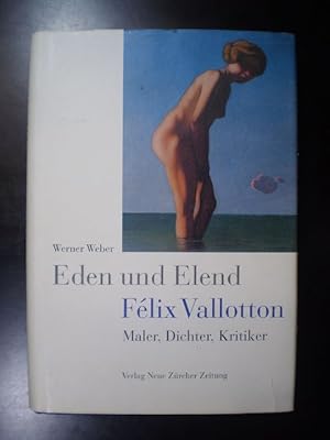 Eden und Elend. Félix Vallotton. Maler, Dichter, Kritiker