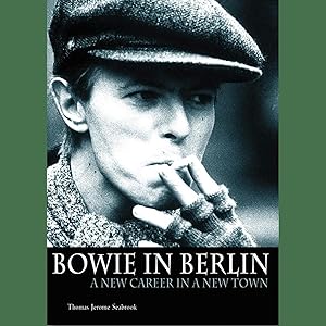Bild des Verkufers fr Bowie in Berlin: A New Career in a New Town zum Verkauf von artbook-service