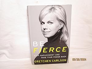 Seller image for Be Fierce Stop Harassment and Take Your Power Back for sale by curtis paul books, inc.