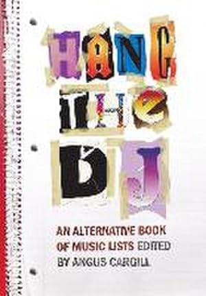 Bild des Verkufers fr Hang the DJ: An Alternative Book of Music Lists zum Verkauf von artbook-service
