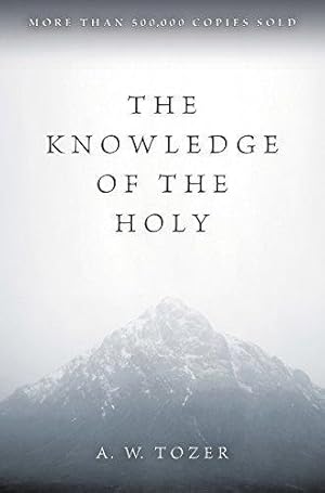 Immagine del venditore per The Knowledge of the Holy: The Attributes of God : Their Meaning in the Christian Life venduto da WeBuyBooks 2