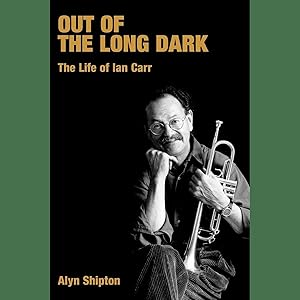 Bild des Verkufers fr Out of the Long Dark: The Life of Ian Carr (Popular Music History) zum Verkauf von artbook-service
