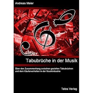 Imagen del vendedor de Tabubrche in der Musik: ber den Zusammenhang zwischen gezielten Tabubrchen und dem Kuferverhalten in der Musikbranche a la venta por artbook-service