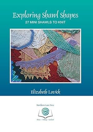 Imagen del vendedor de Exploring Shawl Shapes: 27 mini shawls to knit a la venta por WeBuyBooks