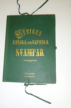 Seller image for Sveriges tliga och giftiga svampar tecknade efter naturen under ledning af E. Fries utgifna af Kongl. Vetenskaps-Akademien. [Collectioin of plates of Swedish mushrooms]. First edition. for sale by Wittenborn Art Books