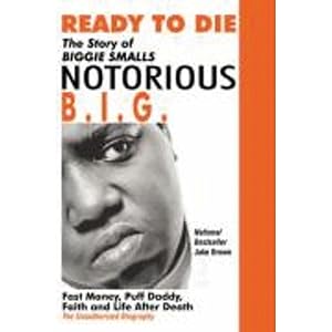 Seller image for Ready to Die: The Story of Biggie Smalls--Notorious B.I.G.: Fast Money, Puff Daddy, Faith and Life After Death for sale by artbook-service