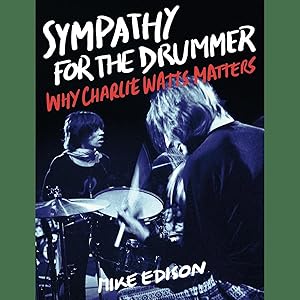 Image du vendeur pour Sympathy for the Drummer: Why Charlie Watts Matters mis en vente par artbook-service