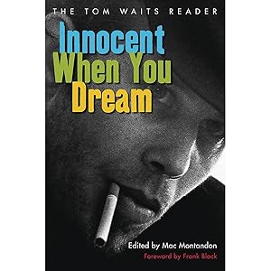 Bild des Verkufers fr Innocent When You Dream: The Tom Waits Reader zum Verkauf von artbook-service