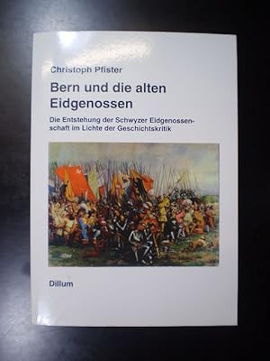 Bild des Verkufers fr Bern und die alten Eidgenossen. Die Entstehung der Schwyzer Eidgenossenschaft im Lichte der Geschichtskritik zum Verkauf von Buchfink Das fahrende Antiquariat