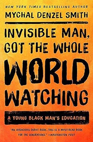 Bild des Verkufers fr Invisible Man, Got the Whole World Watching: A Young Black Man's Education zum Verkauf von WeBuyBooks