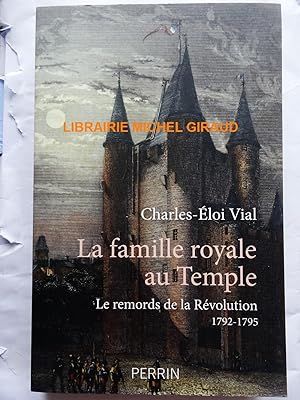 Bild des Verkufers fr La Famille royale au temple Le Remords de la Rvolution (1792-1795) zum Verkauf von Librairie Michel Giraud