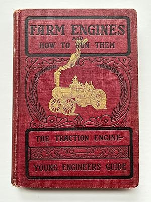 Image du vendeur pour FARM ENGINES AND HOW TO RUN THEM , THE YOUNG ENGINEER'S GUIDE (THE TRACTION ENGINE) mis en vente par Jim Hodgson Books