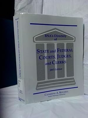 Immagine del venditore per BNA'S DIRECTORY OF STATE AND FEDERAL COURTS, JUDGES AND CLERKS: A STATE-BY-STATE AND FEDERAL LISTING [2015 EDITION] venduto da Second Story Books, ABAA