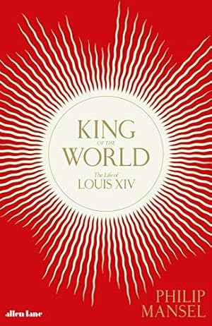 Bild des Verkufers fr King of the World: The Life of Louis XIV zum Verkauf von WeBuyBooks