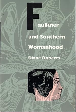 Bild des Verkufers fr Faulkner and Southern Womanhood zum Verkauf von Kenneth Mallory Bookseller ABAA