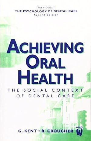 Bild des Verkufers fr Achieving Oral Health: The Social Context of Dental Care zum Verkauf von WeBuyBooks