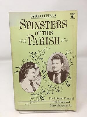 Bild des Verkufers fr Spinsters of This Parish: Life and Times of F.M.Mayor and Mary Sheepshanks zum Verkauf von Cambridge Recycled Books