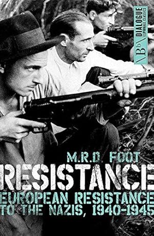 Bild des Verkufers fr Resistance: European Resistance to the Nazis 1940-45 (Dialogue Espionage Classics): European Resistance to the Nazis 1945 zum Verkauf von WeBuyBooks