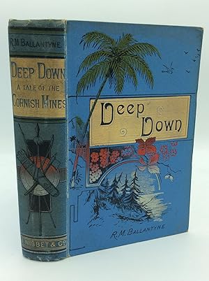 Image du vendeur pour DEEP DOWN: A Tale of the Cornish Mines mis en vente par Kubik Fine Books Ltd., ABAA