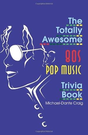 Seller image for The Totally Awesome 80s Pop Music Trivia Book (Totally Awesome Eighties Trivia) for sale by WeBuyBooks