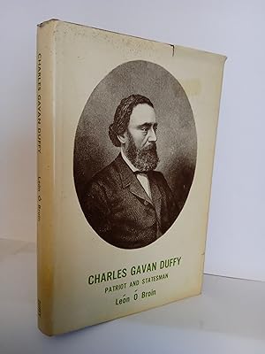 Seller image for Charles Gavan Duffy, Patriot and Statesman: The Story of Charles Gavan Duffy (1816-1903) for sale by Newtown Rare Books