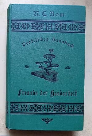 Praktisches Handbuch für alle Freunde der Handarbeit in zwei Teilen - Deutsche Bearbeitung des dä...