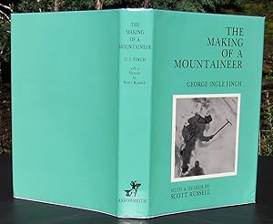 The Making Of A Mountaineer -- 1988 UK edition WITH New long biography of Finch