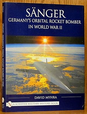 Seller image for Sanger: Germany's Orbital Rocket Bomber in World War II for sale by Schroeder's Book Haven