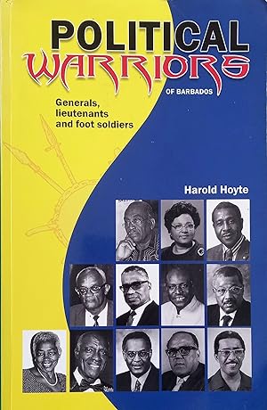 Political Warriors of Barbados: Generals, Lieutenants and Foot Soldiers