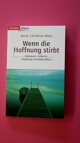 Seller image for WENN DIE HOFFNUNG STIRBT. Selbstmord - Hilfen fr Angehrige und Mitbetroffene for sale by Butterfly Books GmbH & Co. KG