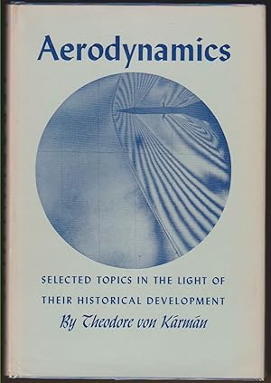 Imagen del vendedor de AERODYNAMICS: SELECTED TOPICS IN THE LIGHT OF THEIR HISTORICAL DEVELOPMENT a la venta por Easton's Books, Inc.