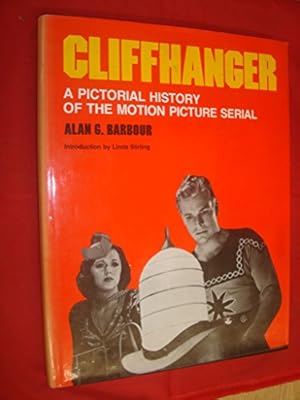 Imagen del vendedor de Cliffhanger : a pictorial history of the motion picture serial / Alan G. Barbour ; introduction by Linda Stirling a la venta por WeBuyBooks