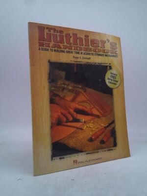 Immagine del venditore per The Luthier's Handbook: A Guide to Building Great Tone in Acoustic Stringed Instruments venduto da ThriftBooksVintage