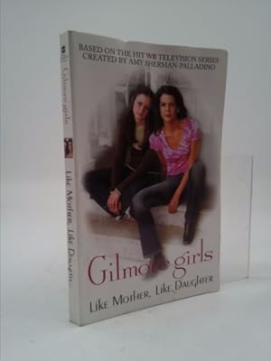 Seller image for Gilmore Girls: Like Mother, Like Daughter for sale by ThriftBooksVintage