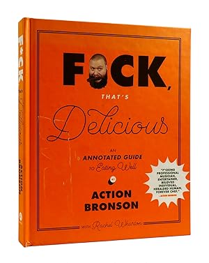 Immagine del venditore per F*CK, THAT'S DELICIOUS An Annotated Guide to Eating Well venduto da Rare Book Cellar