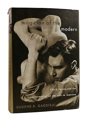 Seller image for MAGICIAN OF THE MODERN Chick Austin and the Transformation of the Arts in America Gaddis, Eugene R. for sale by Rare Book Cellar