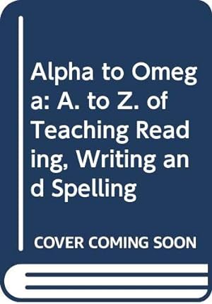 Immagine del venditore per Alpha to Omega: A. to Z. of Teaching Reading, Writing and Spelling venduto da WeBuyBooks