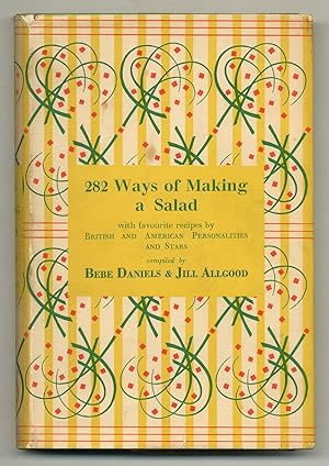 Seller image for 282 Ways of Making a Salad Including Some Special Salads Salad Dressings and Favourite Recipes By British and American Personalities and Stars for sale by Between the Covers-Rare Books, Inc. ABAA