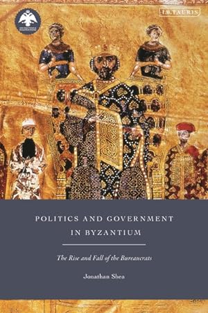 Seller image for Politics and Government in Byzantium : The Rise and Fall of the Bureaucrats for sale by GreatBookPrices