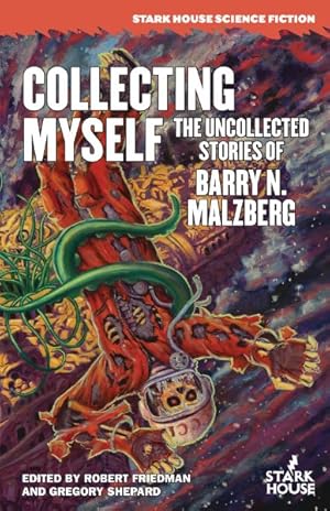 Image du vendeur pour Collecting Myself : The Uncollected Stories of Barry N. Malzberg mis en vente par GreatBookPricesUK