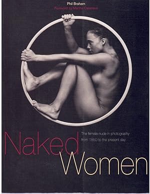 Seller image for NAKED WOMEN The Female Nude in Photography from 1850 to the Present Day for sale by Books on the Boulevard