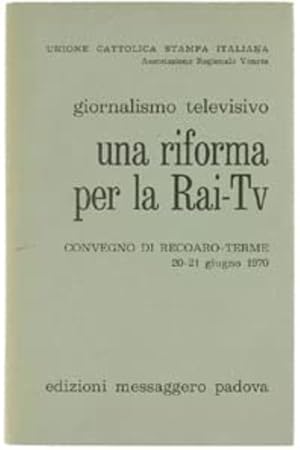 Bild des Verkufers fr Giornalismo televisivo. Una riforma per la RAI Tv. zum Verkauf von FIRENZELIBRI SRL