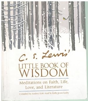 Image du vendeur pour C. S. LEWIS' LITTLE BOOK OF WISDOM Meditations on Faith, Life, Love, and Literature mis en vente par Books on the Boulevard