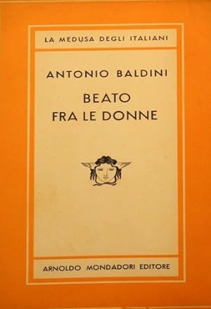 Seller image for Beato fra le donne. for sale by FIRENZELIBRI SRL