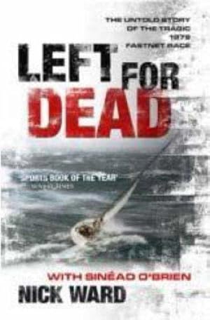 Imagen del vendedor de Left for Dead: The Untold Story of the Tragic 1979 Fastnet Race a la venta por WeBuyBooks
