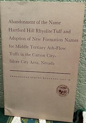Imagen del vendedor de Abandonment of the name Hartford Hill Rhyolite Tuff and adoption of new formation names for middle Tertiary ash-flow tuffs in the Carson City-Silver City area, Nevada a la venta por Crossroads Books